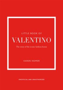 Little Book of Valentino - The story of the iconic fashion house