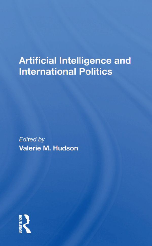Artificial Intelligence And International Politics | 1:a upplagan