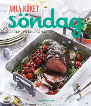 Arla köket söndag : recept på en skön dag | 1:a upplagan