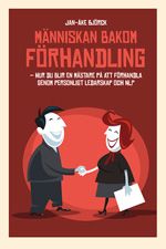 Människan bakom förhandling : hur du blir en mästare på att förhandla genom personligt ledarskap och NLP | 0:e upplagan