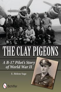 The Clay Pigeons : A B-17 Pilots Story of World War II