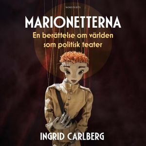 Marionetterna : En berättelse om världen som politisk teater | 1:a upplagan