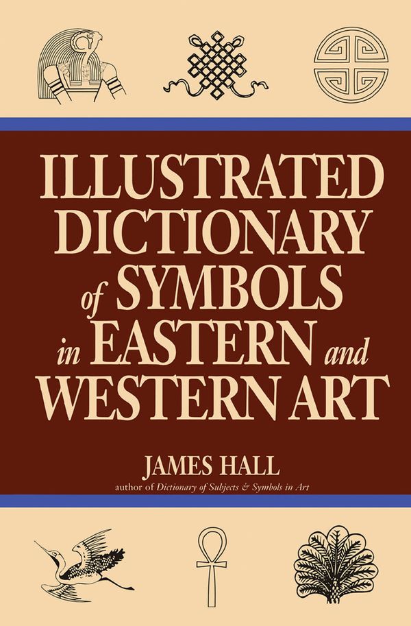Illustrated Dictionary Of Symbols In Eastern And Western Art | 0:e upplagan