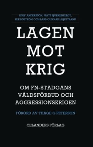 Lagen mot krig : Om FN-stadgans våldsförbud och aggressionskrigen