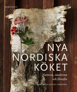 Nya nordiska köket : naturen, smakerna och filosofin |  2:e upplagan