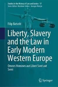 Liberty, Slavery and the Law in Early Modern Western Europe | 1:a upplagan