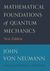 Mathematical Foundations of Quantum Mechanics