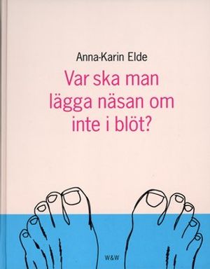 Var ska man lägga näsan om inte i blöt