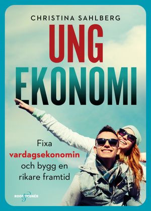 Ung ekonomi - fixa vardagsekonomin och bygg en rikare framtid