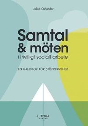 Samtal och möten i frivilligt socialt arbete : en handbok för stödpersoner