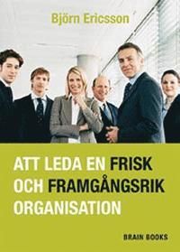 Att leda en frisk och framgångsrik organisation