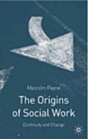 The origins of social work : continuity and change | 1:a upplagan