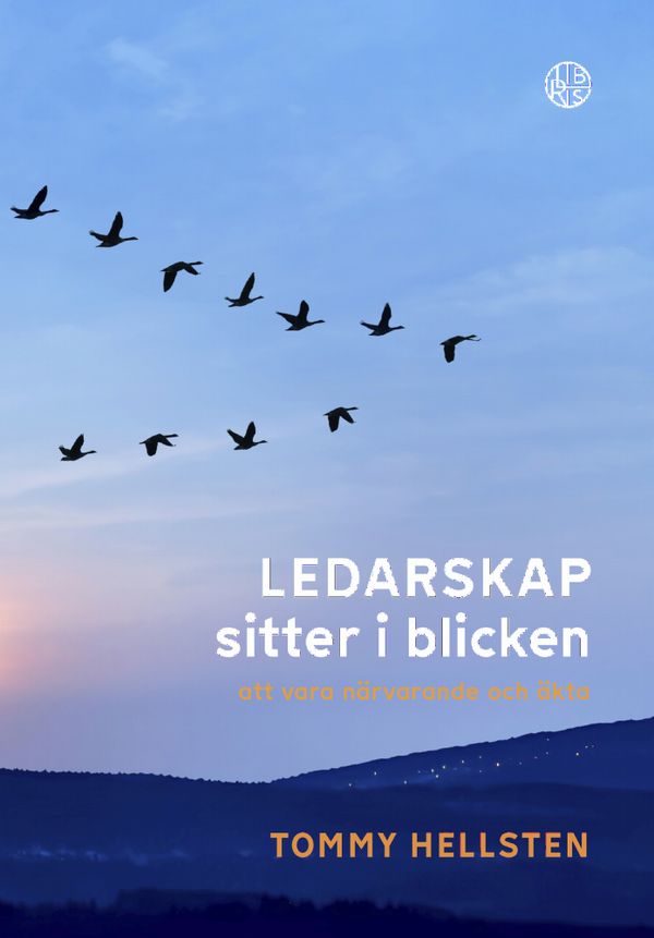 Ledarskap sitter i blicken : att vara närvarande och äkta | 0:e upplagan