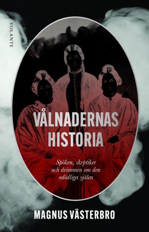 Vålnadernas historia: Spöken, skeptiker och drömmen om den odödliga själen | 1:a upplagan