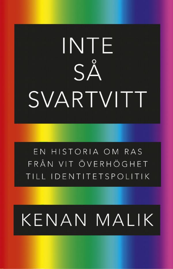 Inte så svartvitt. En historia om ras från vit överhöghet till identitetspolitik | 0:e upplagan