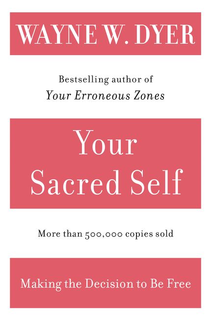 Your Sacred Self: Making the Decision to Be Free | 0:e upplagan