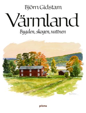 Värmland : bygden, skogen, vattnen | 1:a upplagan