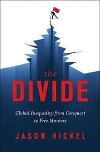 The Divide: Global Inequality from Conquest to Free Markets | 0:e upplagan