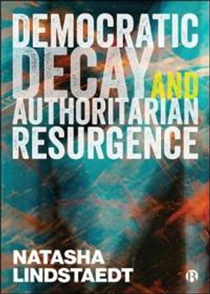 Democratic Decay and Authoritarian Resurgence