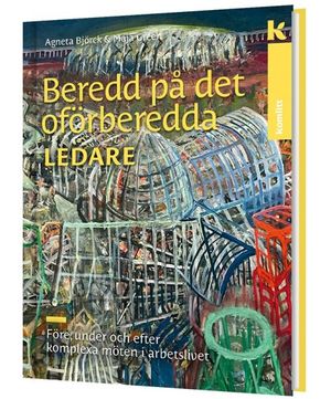 Beredd på det oförberedda LEDARE – Före, under och efter komplexa möten i arbetslivet | 1:a upplagan