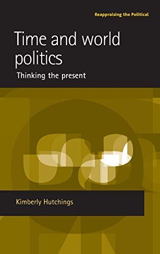 Time and world politics - thinking the present - Kimberly Hutchings