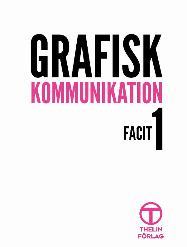 Grafisk Kommunikation 1 - Facit | 0:e upplagan