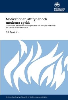 Motivationer, attityder och moderna språk : En studie om elevers motivationsprocesser och attityder vid studier och lärande av m | 0:e upplagan