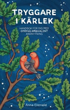 Tryggare i kärlek : Handbok för dig med otrygg-ambivalent anknytning | 0:e upplagan
