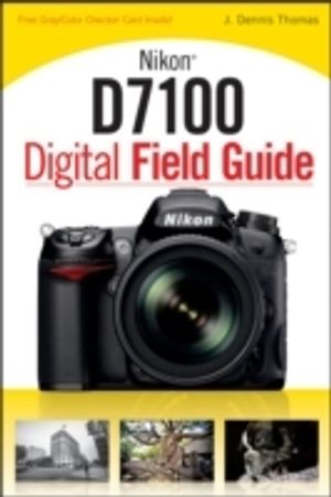 Nikon D7100 Digital Field Guide | 1:a upplagan