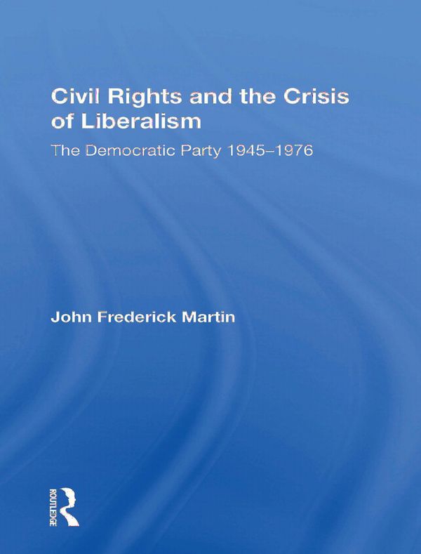 Civil Rights And The Crisis Of Liberalism | 1:a upplagan