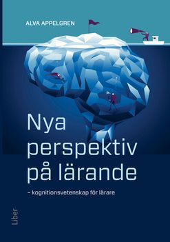 Nya perspektiv på lärande - Kognitionsvetenskap för lärare | 1:a upplagan