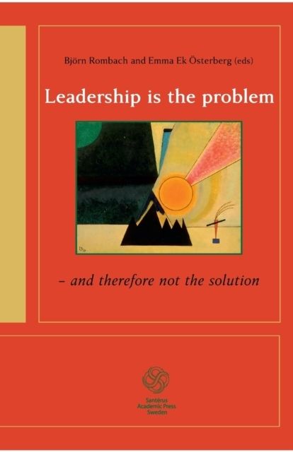 Leadership is the problem - and therefore not the solution | 1:a upplagan