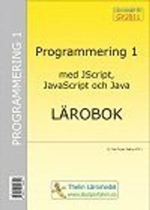 Programmering 1 med JScript, JavaScript och Java : Lärobok