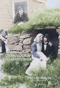 Sanna och osannolika dalahistorier III