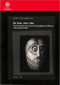 En hiar atti rikR : om elit, struktur och ekonomi kring Uppsala och Mälaren under yngre järnålder