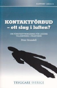 Kontaktförbud - ett slag i luften? : om förutsättningarna för lagens tillämpning i praktiken | 1:a upplagan