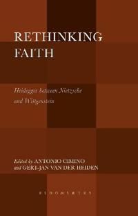 Rethinking faith - heidegger between nietzsche and wittgenstein | 0:e upplagan