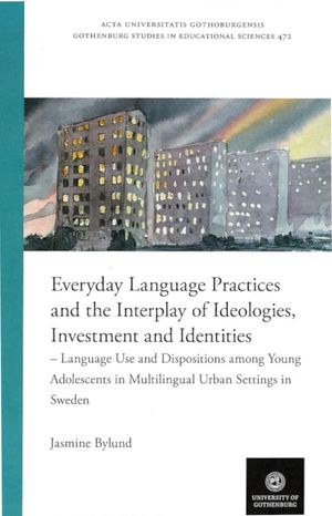 Everyday Language Practices and the Interplay of Ideologies, Investment and Identities - Language Use and Dispositions among You | 1:a upplagan