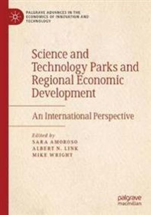 Science and Technology Parks and Regional Economic Development: An International Perspective (Palgrave Advances in the Economics | 1:a upplagan