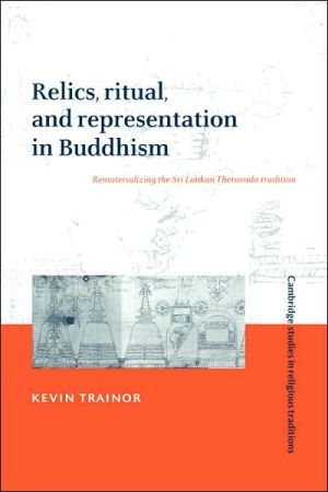 Relics, Ritual, and Representation in Buddhism