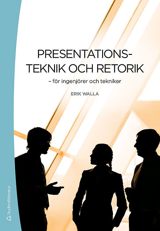 Presentationsteknik och retorik : för ingenjörer och tekniker | 1:a upplagan