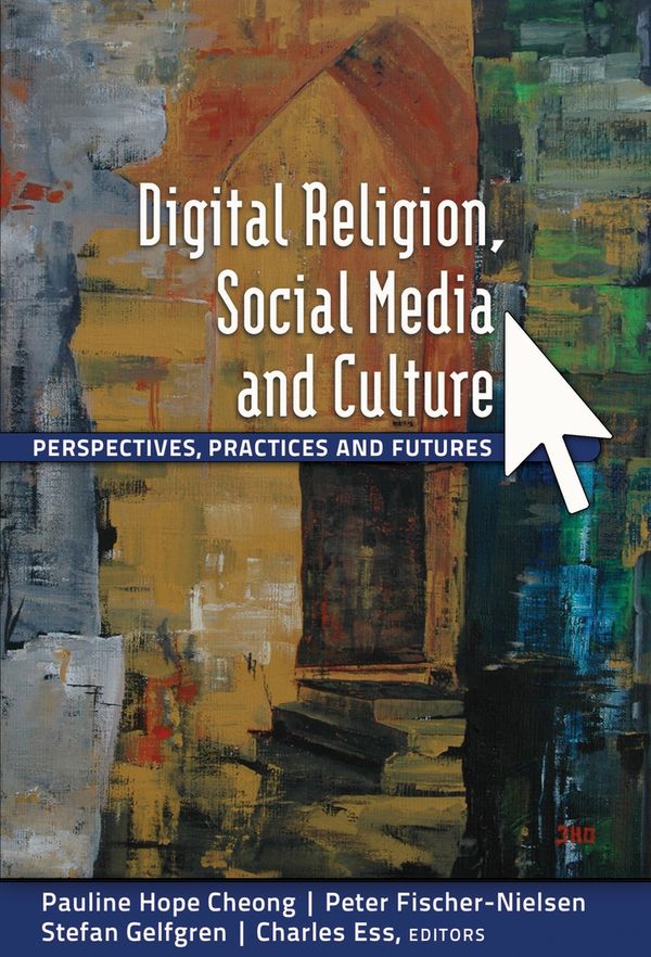 Digital Religion, Social Media and Culture: Perspectives, Practices and Futures | 0:e upplagan