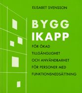 Bygg ikapp : för ökad tillgänglighet och användbarhet för personer med funktionsnedsättning