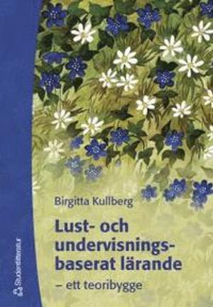 Lust- och undervisningsbaserat lärande : ett teoribygge | 1:a upplagan