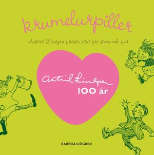 Krumelurpiller : Astrid Lindgrens bästa citat för stora och små | 1:a upplagan