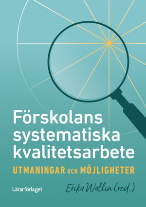 Förskolans systematiska kvalitetsarbete - utmaningar och möjligheter | 1:a upplagan