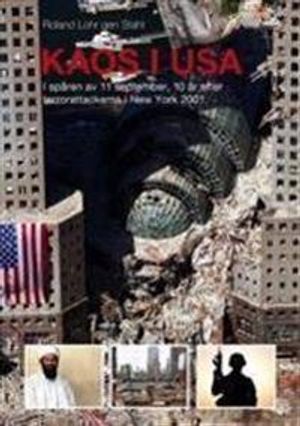 KAOS i USA, i spåren av 11 september, 10 år efter terrorattackerna i new York 2001 | 1:a upplagan