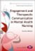 Engagement and Therapeutic Communication in Mental Health Nursing
