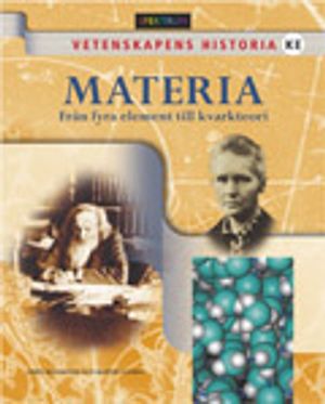 Vetenskapens historia Materia - Från fyra element till kvantteorin | 1:a upplagan