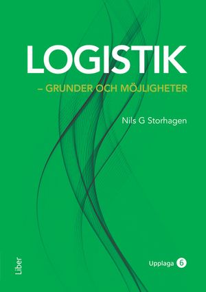 Logistik : Grunder och möjligheter | 6:e upplagan